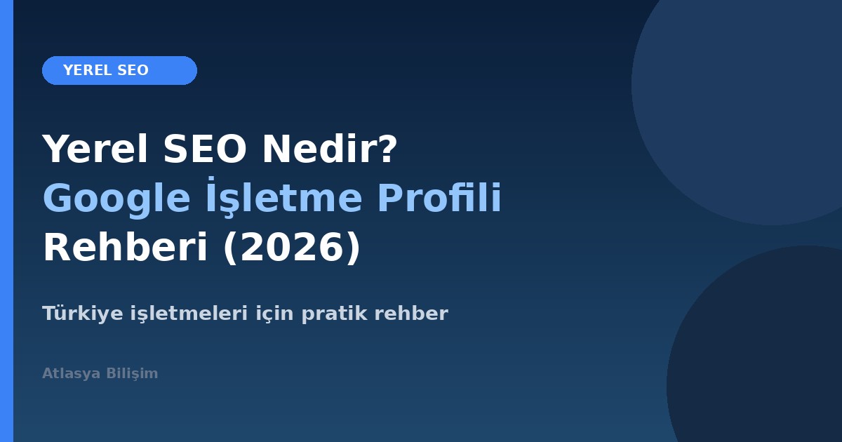 Yerel SEO ve Google İşletme Profili kapak görseli, Atlasya Bilişim